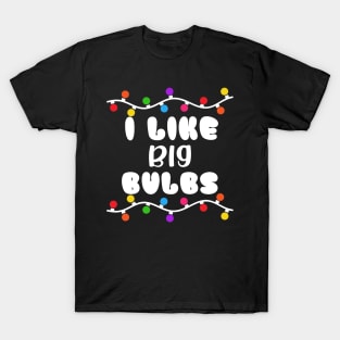 I like Big Bulbs T-Shirt